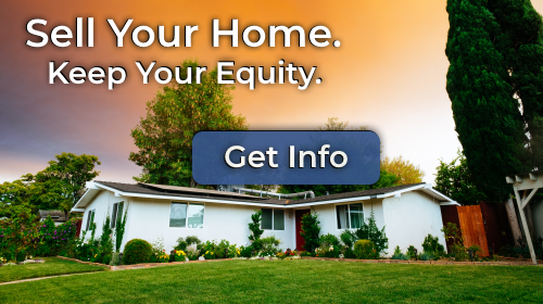 Sell Your Home. Keep Your Equity.